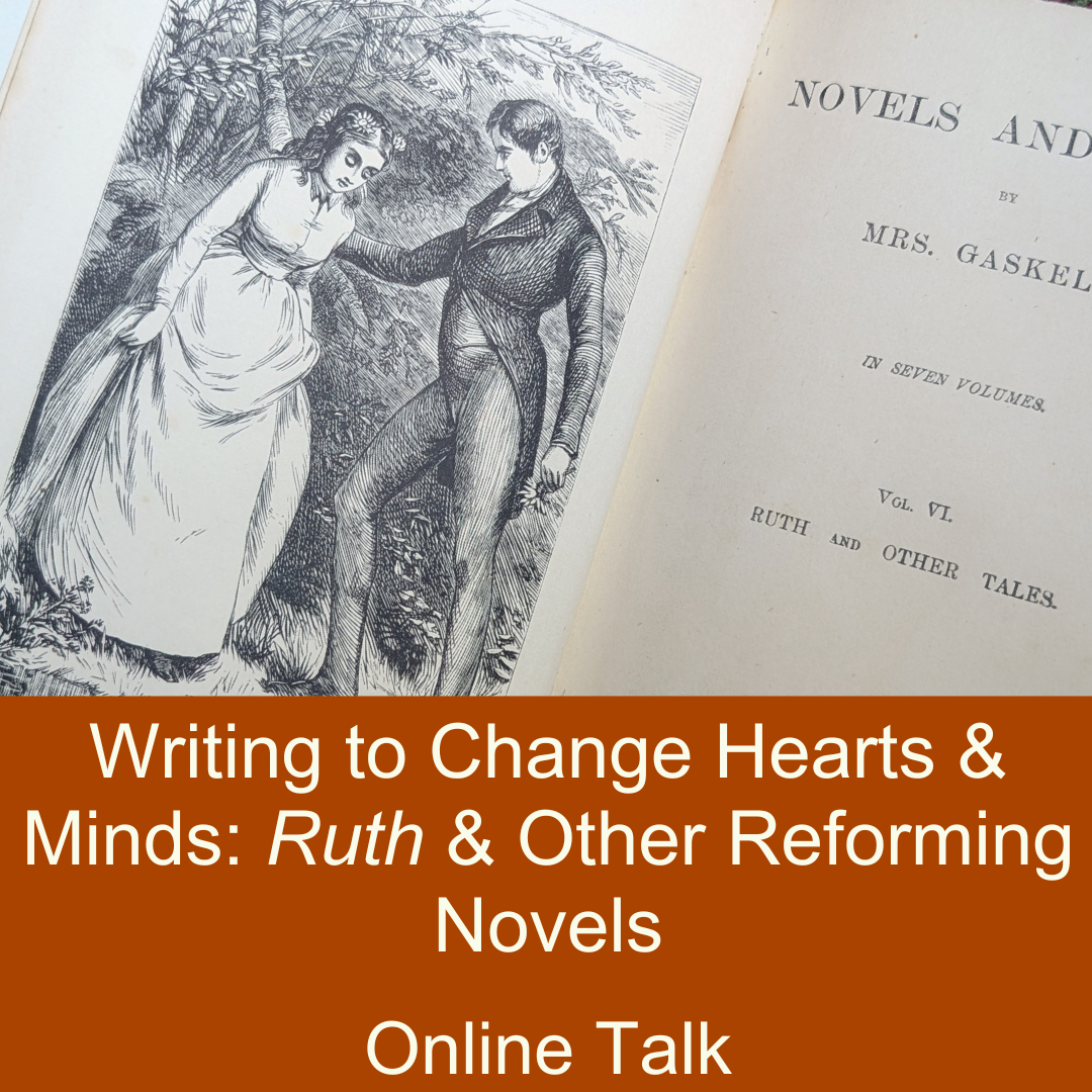 An open book with an illustration of a Victorian woman and a man. Orange overlay with white text reading Writing to Change Hearts and Minds: Ruth and Other Reforming Novels Online Talk.