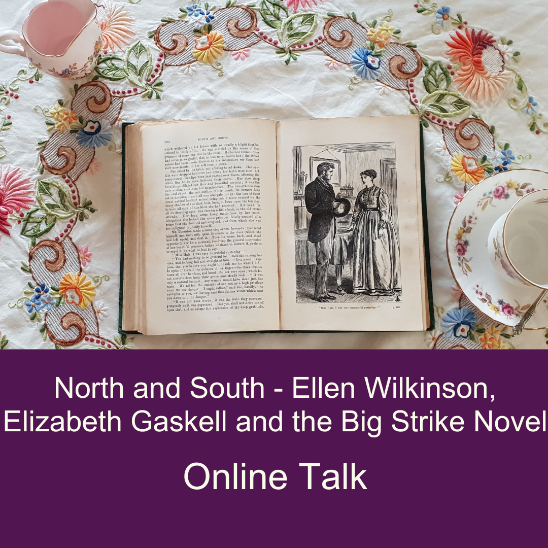 Image of North adn south book open on patterned table cloth with text North and South Ellen Wilkinson, Elizabeth Gaskell and the Big Strike novel Online Talk